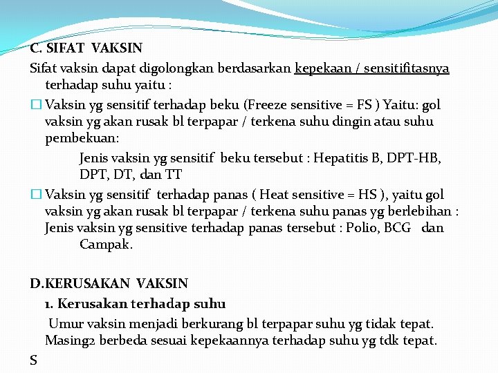 C. SIFAT VAKSIN Sifat vaksin dapat digolongkan berdasarkan kepekaan / sensitifitasnya terhadap suhu yaitu