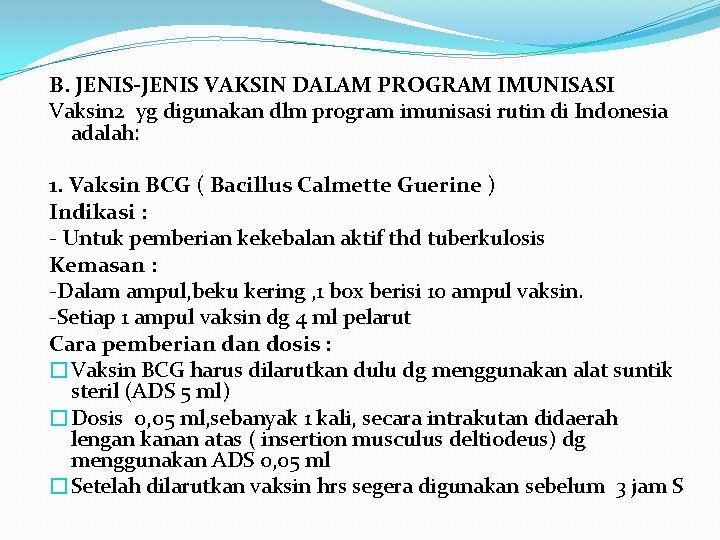 B. JENIS-JENIS VAKSIN DALAM PROGRAM IMUNISASI Vaksin 2 yg digunakan dlm program imunisasi rutin