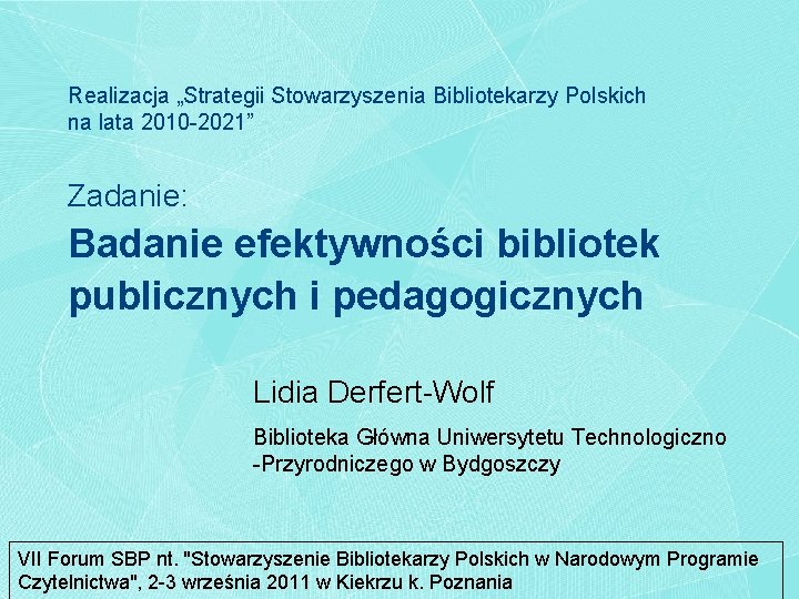 Realizacja „Strategii Stowarzyszenia Bibliotekarzy Polskich na lata 2010 -2021” Zadanie: Badanie efektywności bibliotek publicznych