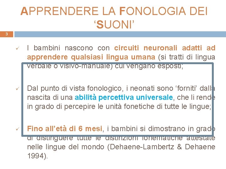 APPRENDERE LA FONOLOGIA DEI ‘SUONI’ 3 ü ü ü I bambini nascono con circuiti