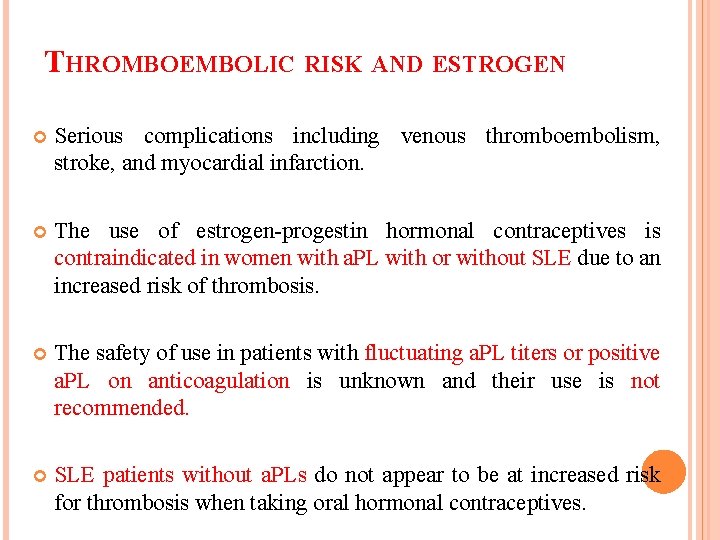 THROMBOEMBOLIC RISK AND ESTROGEN Serious complications including venous thromboembolism, stroke, and myocardial infarction. The