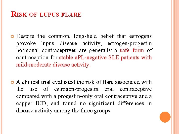 RISK OF LUPUS FLARE Despite the common, long-held belief that estrogens provoke lupus disease