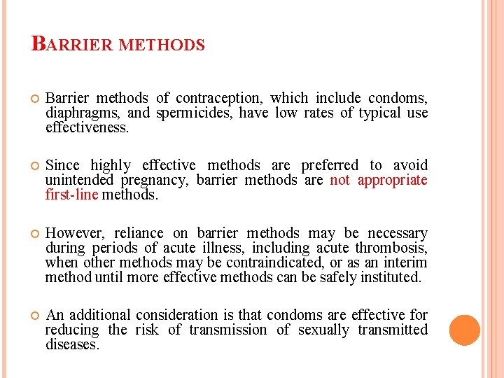 BARRIER METHODS Barrier methods of contraception, which include condoms, diaphragms, and spermicides, have low