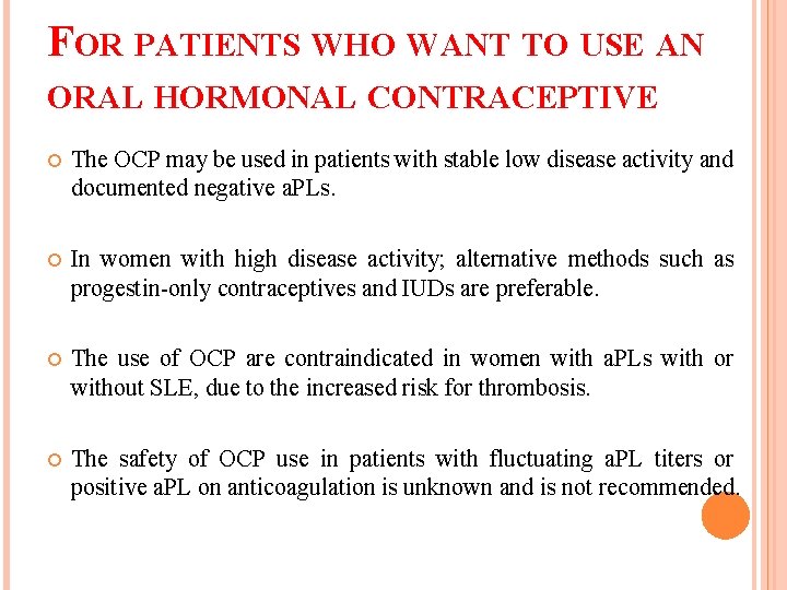 FOR PATIENTS WHO WANT TO USE AN ORAL HORMONAL CONTRACEPTIVE The OCP may be