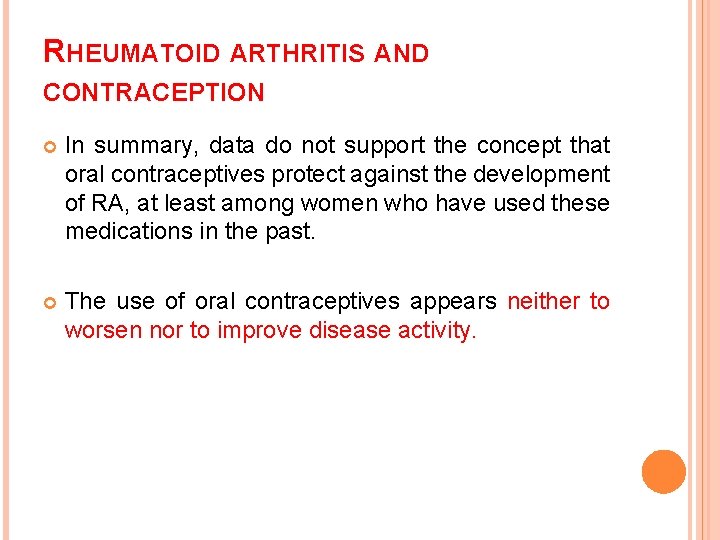 RHEUMATOID ARTHRITIS AND CONTRACEPTION In summary, data do not support the concept that oral