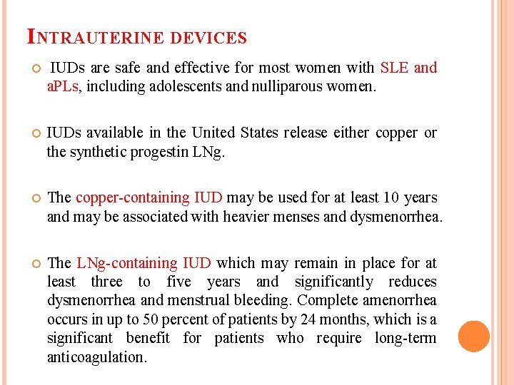 INTRAUTERINE DEVICES IUDs are safe and effective for most women with SLE and a.