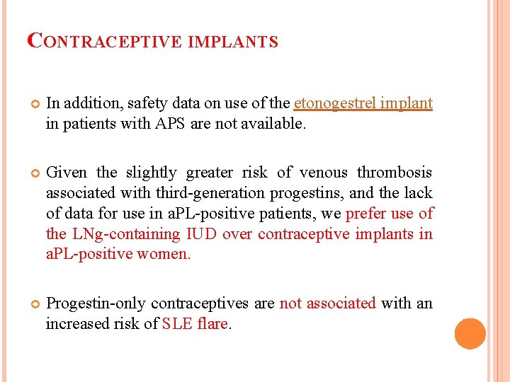 CONTRACEPTIVE IMPLANTS In addition, safety data on use of the etonogestrel implant in patients