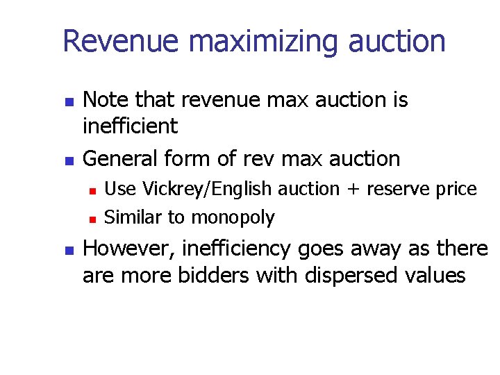 Revenue maximizing auction Note that revenue max auction is inefficient General form of rev