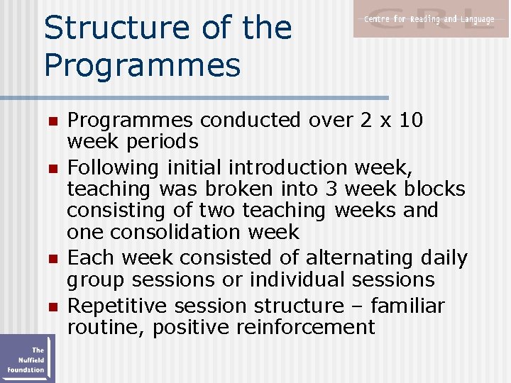 Structure of the Programmes n n Programmes conducted over 2 x 10 week periods