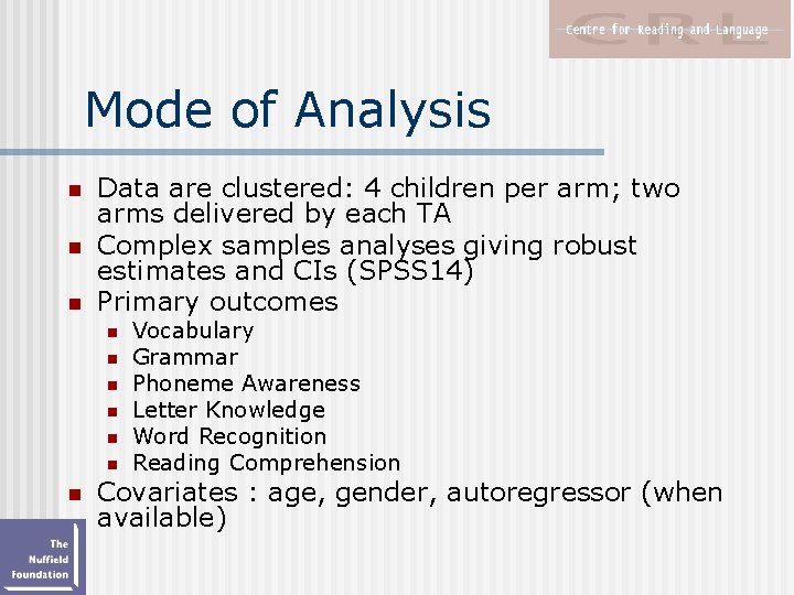 Mode of Analysis n n n Data are clustered: 4 children per arm; two