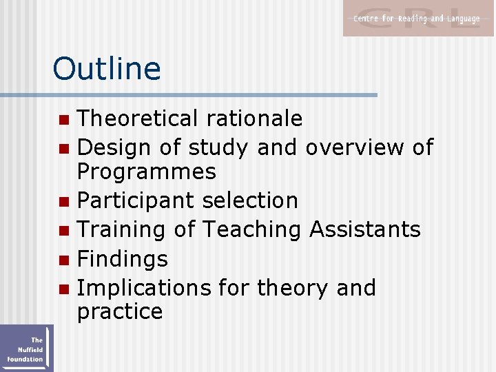 Outline Theoretical rationale n Design of study and overview of Programmes n Participant selection