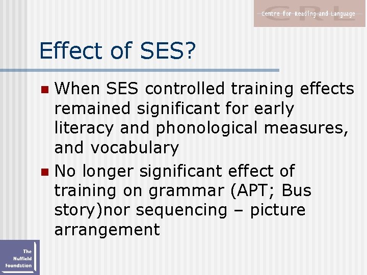 Effect of SES? When SES controlled training effects remained significant for early literacy and