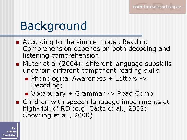 Background n n n According to the simple model, Reading Comprehension depends on both