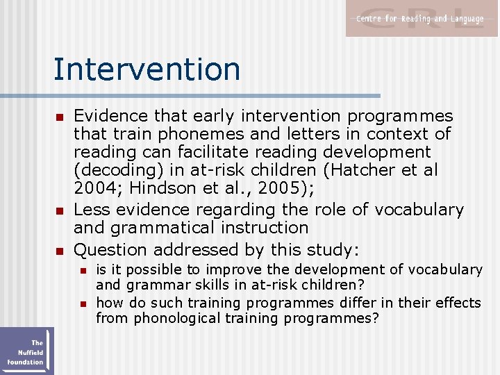 Intervention n Evidence that early intervention programmes that train phonemes and letters in context