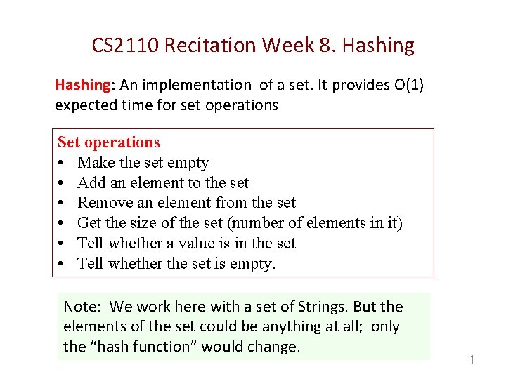 CS 2110 Recitation Week 8. Hashing: An implementation of a set. It provides O(1)