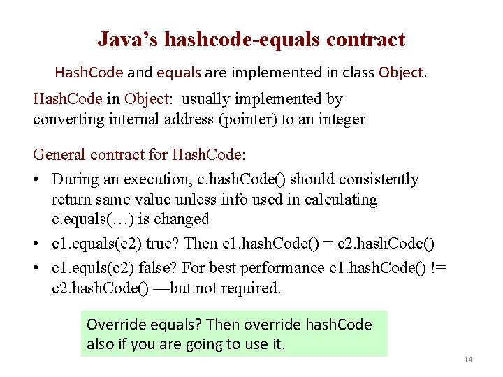 Java’s hashcode-equals contract Hash. Code and equals are implemented in class Object. Hash. Code