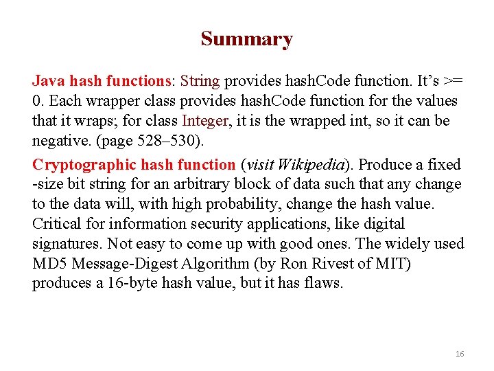 Summary Java hash functions: String provides hash. Code function. It’s >= 0. Each wrapper