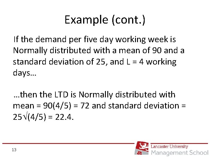 Example (cont. ) If the demand per five day working week is Normally distributed