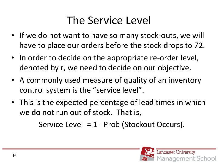 The Service Level • If we do not want to have so many stock-outs,