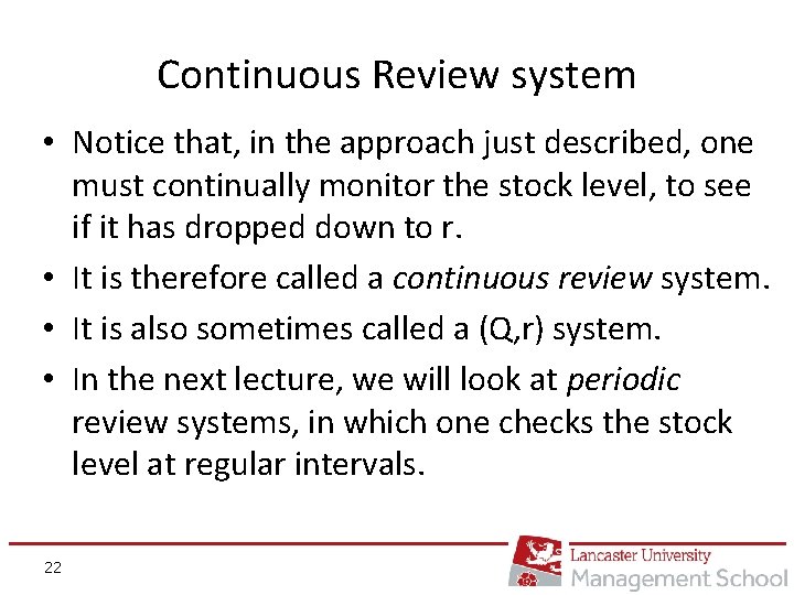 Continuous Review system • Notice that, in the approach just described, one must continually