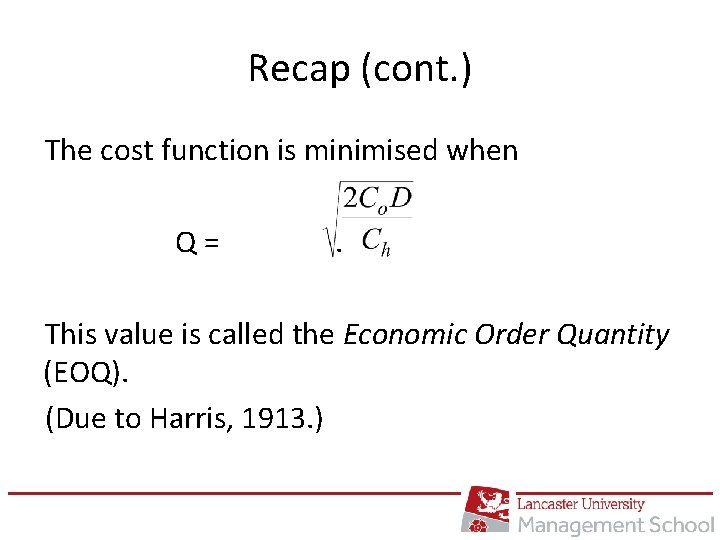 Recap (cont. ) The cost function is minimised when Q= . This value is
