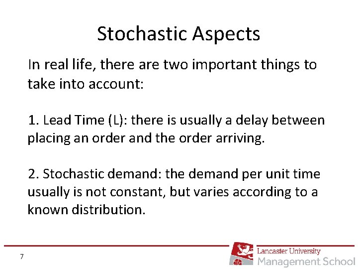 Stochastic Aspects In real life, there are two important things to take into account: