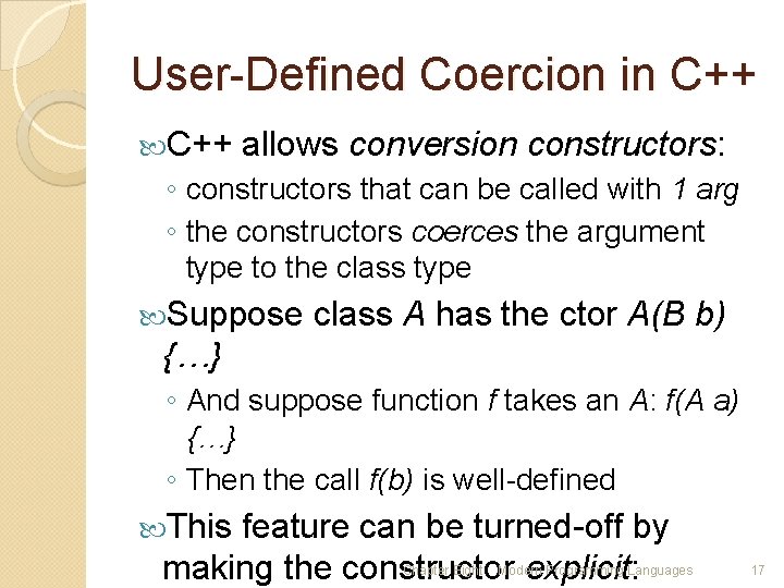 User-Defined Coercion in C++ allows conversion constructors: ◦ constructors that can be called with