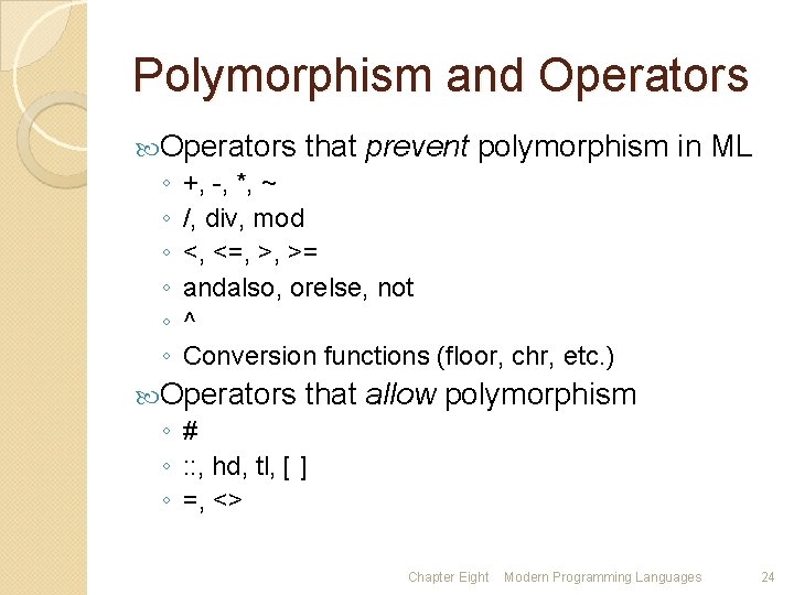 Polymorphism and Operators that prevent polymorphism ◦ +, -, *, ~ ◦ /, div,