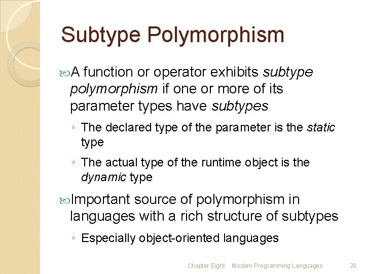Subtype Polymorphism A function or operator exhibits subtype polymorphism if one or more of