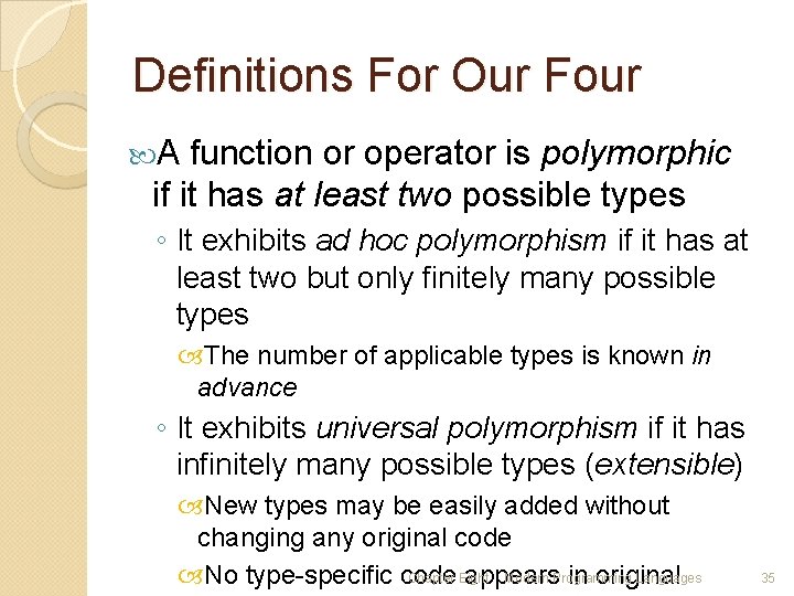 Definitions For Our Four A function or operator is polymorphic if it has at