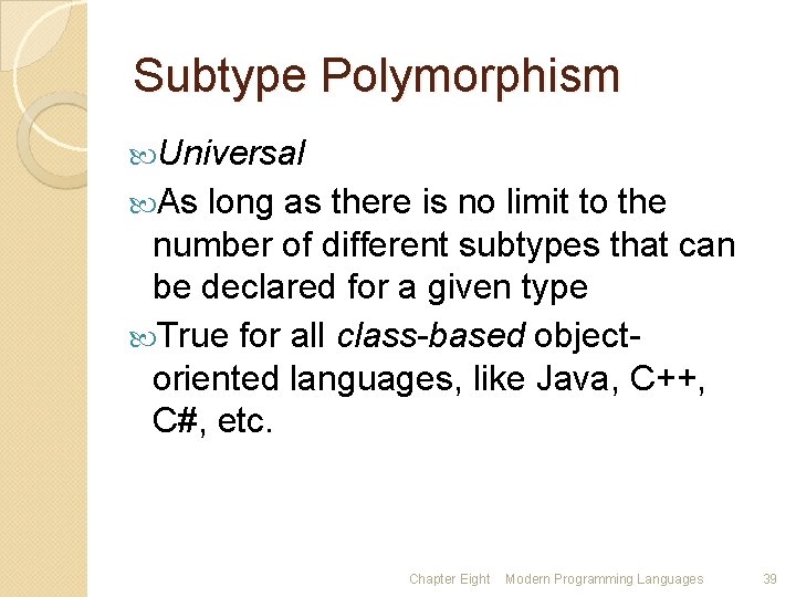 Subtype Polymorphism Universal As long as there is no limit to the number of