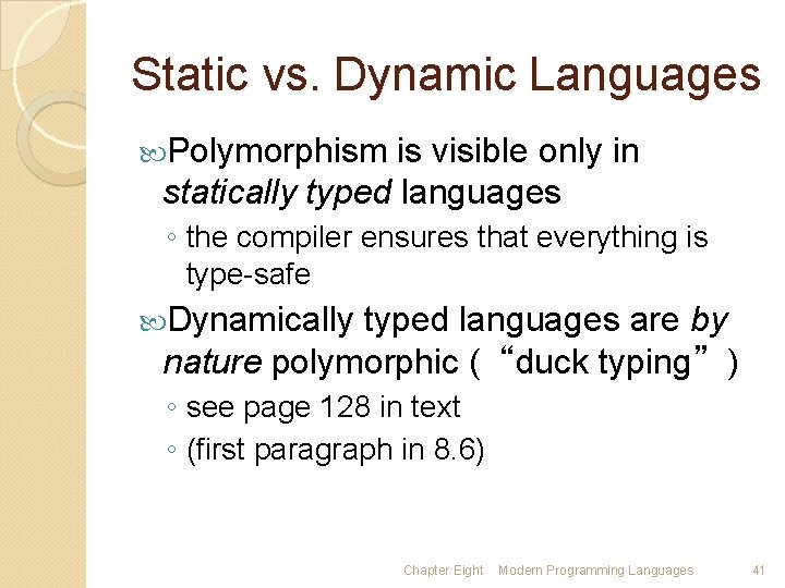 Static vs. Dynamic Languages Polymorphism is visible only in statically typed languages ◦ the