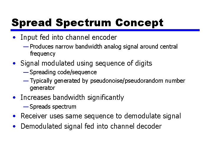 Spread Spectrum Concept • Input fed into channel encoder — Produces narrow bandwidth analog