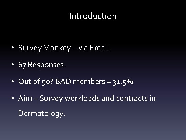 Introduction • Survey Monkey – via Email. • 67 Responses. • Out of 90?
