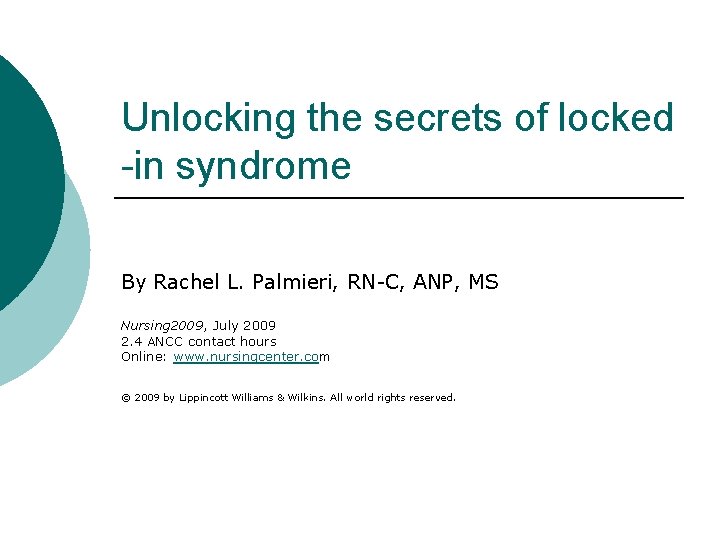 Unlocking the secrets of locked -in syndrome By Rachel L. Palmieri, RN-C, ANP, MS