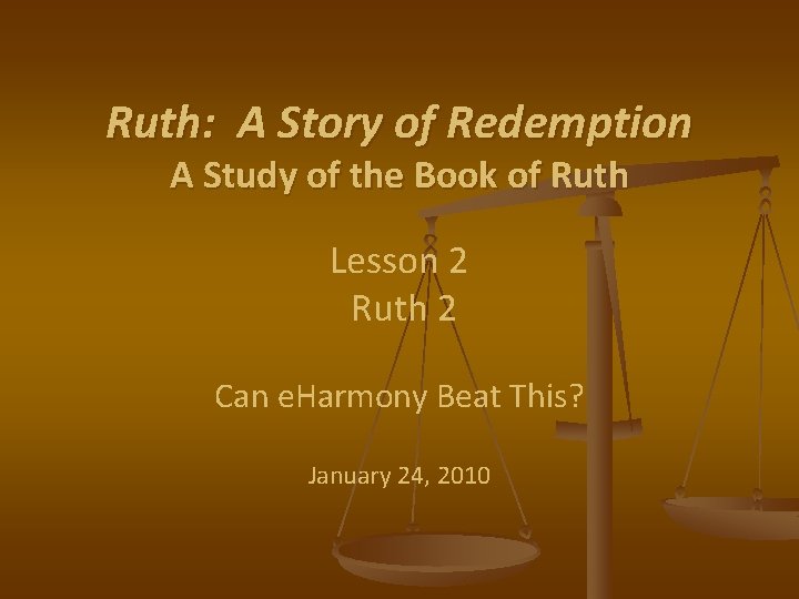 Ruth: A Story of Redemption A Study of the Book of Ruth Lesson 2