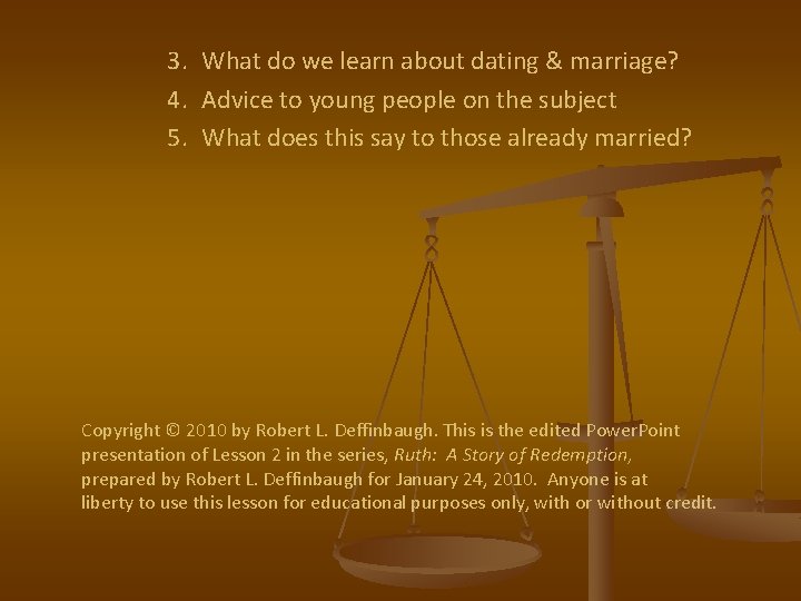 3. What do we learn about dating & marriage? 4. Advice to young people