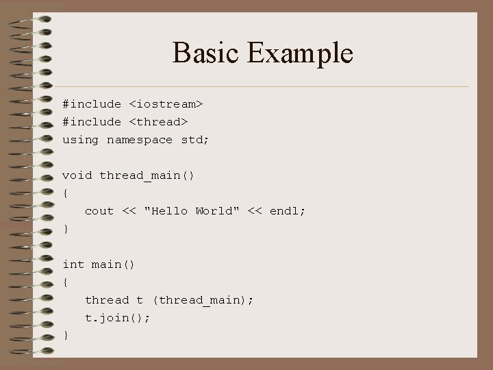 Basic Example #include <iostream> #include <thread> using namespace std; void thread_main() { cout <<