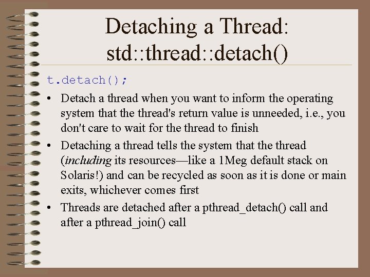 Detaching a Thread: std: : thread: : detach() t. detach(); • Detach a thread