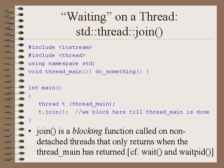 “Waiting” on a Thread: std: : thread: : join() #include <iostream> #include <thread> using