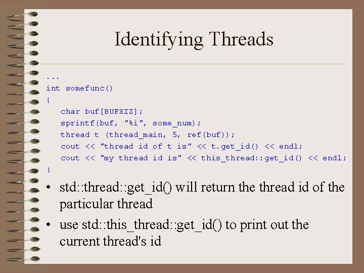 Identifying Threads. . . int somefunc() { char buf[BUFSIZ]; sprintf(buf, "%i", some_num); thread t