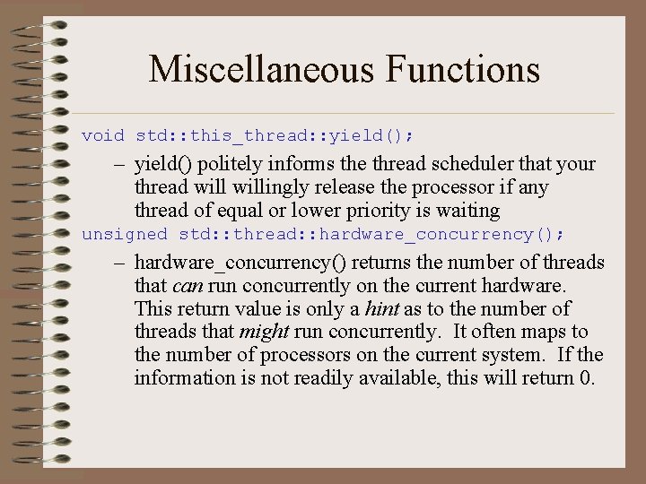 Miscellaneous Functions void std: : this_thread: : yield(); – yield() politely informs the thread