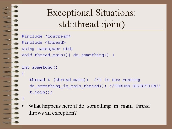 Exceptional Situations: std: : thread: : join() #include <iostream> #include <thread> using namespace std;