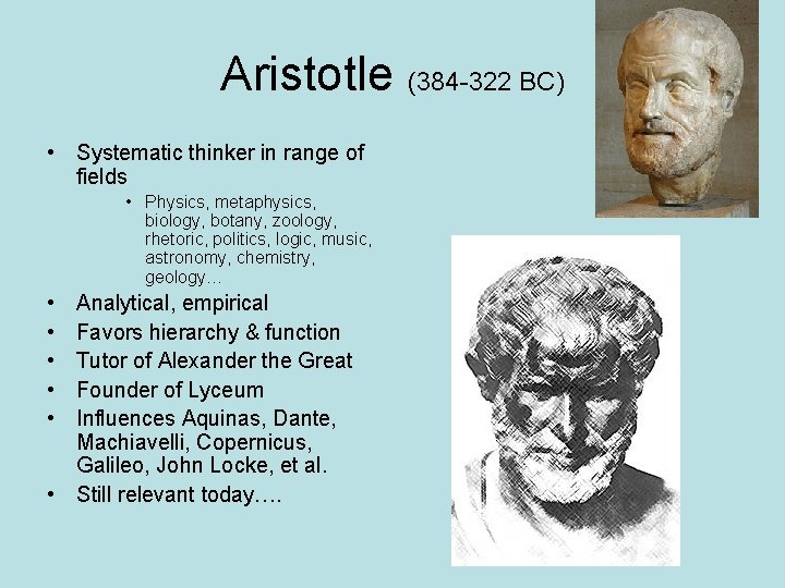 Aristotle (384 -322 BC) • Systematic thinker in range of fields • Physics, metaphysics,