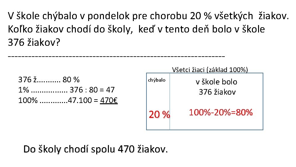 V škole chýbalo v pondelok pre chorobu 20 % všetkých žiakov. Koľko žiakov chodí