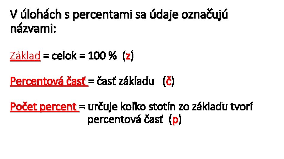 V úlohách s percentami sa údaje označujú názvami: Základ = celok = 100 %