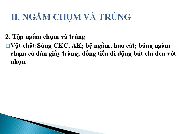 II. NGẮM CHỤM VÀ TRÚNG 2. Tập ngắm chụm và trúng � Vật chất:
