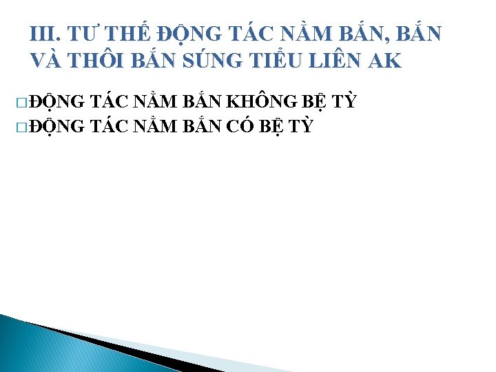 III. TƯ THẾ ĐỘNG TÁC NẰM BẮN, BẮN VÀ THÔI BẮN SÚNG TIỂU LIÊN