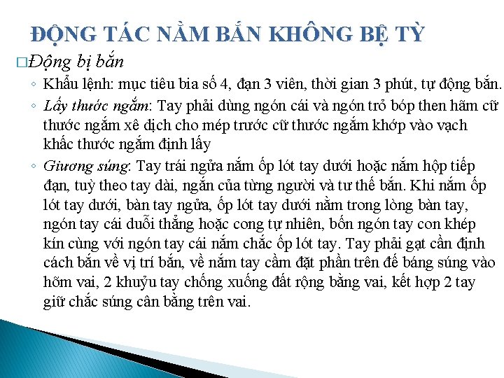 ĐỘNG TÁC NẰM BẮN KHÔNG BỆ TỲ � Động bị bắn ◦ Khẩu lệnh: