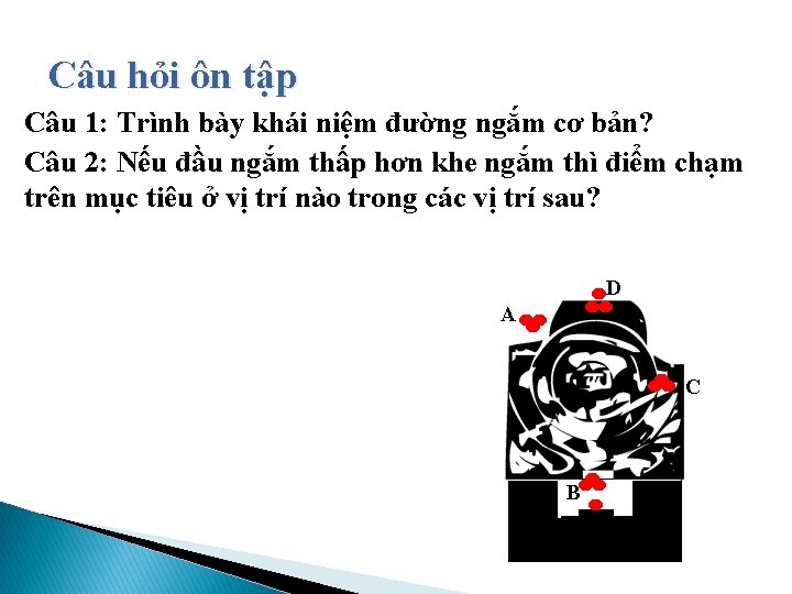 Câu hỏi ôn tập Câu 1: Trình bày khái niệm đường ngắm cơ bản?